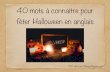 40 mots à connaître pour fêter Halloween en anglais · 40 mots à connaître pour fêter Halloween en anglais PDF offert par BilingueAnglais.com
