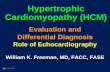 Hypertrophic Cardiomyopathy (HCM) · 2016-02-09 · Hypertrophic Cardiomyopathy Echocardiographic Diagnosis Left Ventricular Hypertrophy 15 mm (Asymmetric >> Symmetric) In the absence