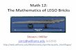 Math 12: The Mathematics of LEGO Bricks - Williams College · Math 12: The Mathematics of LEGO Bricks Steven J Miller sjm1@williams.edu (x3293) ... • Read about solutions to a Rubik's