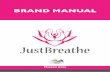 BRAND MANUAL - Graphics Editing · BRAND MANUAL Presentazione Gentile Lettore, di seguito verrà presentata la prima edizione del nuovo logo Just Breathe. Le linee guida contenute