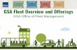 GSA Fleet Overview and Offerings GSA Fleet Overview and ... · Mandatory source for non-tactical Vehicle Purchasing (FPMR 101-26.501) Mission and agency directive, funding type or