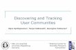 Discovering and Tracking User Communitiesfileadmin.cs.lth.se/ai/Proceedings/ECML-PKDD 2007/tutorials/T4_Spiliopolou/Spiliopolou...Discovering and Tracking User Communities Myra Spiliopoulou