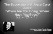 The Supernatural In In Joyce Carol Oates’“Where Are You ...The Supernatural & Joyce Carol Oates’ “Where Are You Going, Where Have You Been?” 33 - 19 - 17 Christopher Cregar,