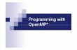 Programming withProgramming with OpenMP* · omp sectionsomp sections #pragma omp sections#pragma omp sections Must be inside a parallel region Precedes a code block containingg of