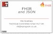 FHIR - hl7.org.uk · HL7 FHIR 'Hands-on' - 12th March and 12th November 2014 Gain hands-on experience with HL7 latest standard for mobile and cloud based applications. IHE XDS Enterprise