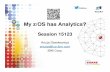 My z/OS has Analytics? · My z/OS has Analytics? Session 15123 Anuja Deedwaniya anujad@us.ibm.com IBM Corp. Agenda ... • Operational analytics applies to both business analytics