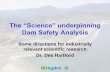 The “Science” underpinning Dam Safety Analysis · systematic technique such as fault tree analysis. ... void behind ogee weir Not internal erosion failure as ... Flood Event Gate
