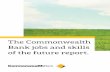 The Commonwealth Bank jobs and skills of the future report. · 2020-01-27 · The Commonwealth Bank jobs and skills of the future report was commissioned by ... of standard money