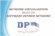 NETWORK VIRTUALIZATION - خانه Defined Network v1.0_0.pdf · His own new routing protocol: unicast, multicast, multipath, load-balancing Network access control Home network manager
