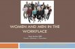 WOMEN AND MEN IN THE WORKPLACEWOMEN AND MEN IN THE WORKPLACE amylevine44@gmail.com  Amy Levine, EdD Coach – Educator – Consultant