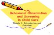 Behavioral Observation and Screening in Child Care · Behavioral Observation and Screening 4 Observation & Screening p.2 Child care professionals observe and screen children so they