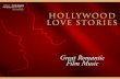 HOLLYWOOD LOVE STORIES · Hollywood Love Stories - Great Romantic Film Music is a celebration of love — all kinds of love. Young love and old love … timeless tales of romance