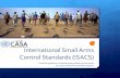 International Small Arms Control Standards (ISACS) · International Small Arms Control Standards (ISACS) Practical guidance on implementing global commitments to control small arms