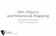 XML-XQuery and Relational Mapping · Today •Finish XML •XQuery •Relational mapping from XML •An overview of XSLT, SAX, DOM (if we have time) •Remaining lectures •Advanced