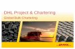 DHL Project & Chartering · 4 DHL Project & Chartering Introduction Deutsche Post DHL Based in Bonn, Deutsche Post DHL is the world’s leading mail and logistics services Group,