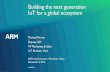 Building the next generation IoT for a global ecosystem · 3 © ARM 2016 Title 40pt sentence case Bullets 24pt sentence case Sub-bullets 20pt sentence case Internet of Silo Things