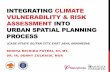 INTEGRATING CLIMATE VULNERABILITY & RISK ASSESSMENT INTO ... of CCSI 2014... · integrating climate vulnerability & risk assessment into urban spatial planning process (case study: