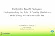 PhilHealth Benefit Packages: Understanding the …...PhilHealth Benefit Packages: Understanding the Role of Quality Medicines and Quality Pharmaceutical Care DR. FRANCISCO Z. SORIA,