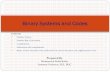 Binary Systems and Codes - WordPress.com · 2017-04-09 · Lecture materials on "Binary Systems and Codes" By- Mohammed Abdul Kader, Assistant Professor, EEE, IIUC Number System ...