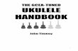 THE GCEA-TUNED UKULELE HANDBOOK · Hawaii. The ukulele is based on several small guitar-like instruments of Portuguese origin, the Timple, the Rajão, the Braguinha and the Machete,