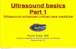 Ultrasound basics Part 1 - University of Florida · Ultrasound basics Part 1 'Ultrasound enhanced critical care medicine' Rohit Patel, MD Shands Hospital at the University of Florida