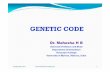 GENETIC CODE ppt. - Dr. H.B. MAHESHAhbmahesh.weebly.com/.../4/2/2/3422804/genetic_code_ppt..pdf · 2018-10-04 · GENETIC CODE Dr. Mahesha H B Associate Professor and Head Department