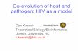 Co-evolution of host and pathogen: HIV as a modeldimacs.rutgers.edu/Workshops/Immuno/slides/kesmir.pdfCo-evolution of host and pathogen: HIV as a model Can Keşmir Theoretical Biology/Bioinformatics