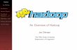 An Overview of Hadoop · Introduction Hadoop Project Distributed Filesystem MapReduce Jobs Hadoop Ecosystem Current Status Map & Reduce Based on the functional programming concepts