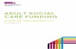 Adult social care funding...8 Adult social care funding: state of the nation 2017 £1 billion of this is attributable to adult social care and includes only the unavoidable cost of