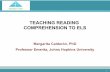 TEACHING READING COMPREHENSION TO ELS · ESL, SEI, SIFE, and bilingual teachers. " ... •Begin by chunking the text into manageable portions. •Eliminate any pages, paragraphs,
