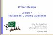 IP Core Design - Lecture 04 - Reusable RTL Coding Guidelinestwins.ee.nctu.edu.tw/courses/ip_core_04/handout... · IP Core Design Lecture 4 Reusable RTL Coding Guidelines Juinn-Dar