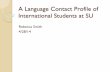 A Language Contact Profile of International Students at SU · A Language Contact Profile of International Students at SU Rebecca Smith 4/28/14 . Background ! Studies have shown that