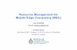 Resource Management for MEC v2jeiezhang/document/Talk_MEC.pdf · 2019-01-02 · Joint radio and computational resource allocation Maximize resource utilization Properly allocate the