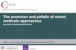 The promises and pitfalls of mixed methods approaches · The promises and pitfalls of mixed methods approaches Jenni Burt and Emma Pitchforth SAPC London and South East Regional Conference