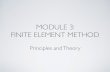 MODULE 3: FINITE ELEMENT METHOD · increasing reﬁnement / discretization 23. Limitations and Caveats Approximate solution with inherent errors No closed form solution generated