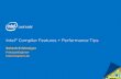 Intel® Compiler Features + Performance TipsIntel® Compiler Features + Performance Tips ... Intel Compiler Lab. Performance Analysis • Compiler optimization reports are a useful