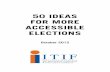 50 IDEAS FOR MORE ACCESSIBLE ELECTIONS50 Ideas for More Accessible Elections 26. Mark ballots anywhere 27. Accessibility advice app 28. Use QR codes to enter long URLs 29. A voter