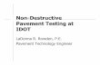 Non-Destructive Pavement Testing atconferences.illinois.edu/the/webpdf/ROWDEN.pdf · 2004-04-15 · Non-Destructive Pavement Testing at IDOT LaDonna R. Rowden, P.E. Pavement Technology