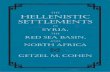 The Hellenistic Settlements in Syria, · of the Hellenistic Period, by Seán Hemingway XLVI. The Hellenistic Settlements in Syria, the Red Sea Basin, and North Africa, by Getzel M.