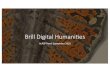 Brill Digital Humani · Brill Digital Humani.es ALPSP Panel September 2018. From Books to Bits & Bobs An overview of the Digital Humanities publishing programme at Brill. Historical