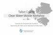 Talbot County Clean Water Mobile Workshop · The Town of Easton and Talbot County have partnered to make substantial improvements to Tanyard Branch, an urban stream flowing through