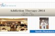 Addiction Therapy -2014 · 2017-02-01 · OBJECTIVES Review concepts addiction and reward syndrome disorders. Recognize recovery as an idea whose time has come. Consider empowerment