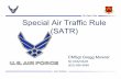 n RuleSpecial Air Traffic Rule (() SATR )aftw.org/wp/wp-content/uploads/2010/04/SATR-Brief-ver-5... · 2017-09-01 · n RuleSpecial Air Traffic Rule (() SATR ) Mowrer OSS/OSAR 856