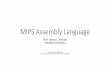 MIPS Assembly Language - Harvard Universitysites.fas.harvard.edu/~cscie287/spring2019/slides/MIPS Assembly Language.pdfReserving Memory for Global/Static Data •Space for global/static