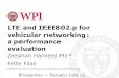 LTE and IEEE802.p for vehicular networking: a performanceweb.cs.wpi.edu/~rek/IoT/LTE_Vehicular_F15.pdfComparison of 802.11p and LTE •How do different networking parameters such as