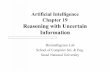 Artificial Intelligence Chapter 19 Reasoning with ...scai/Courses/4ai10f/... · Artificial Intelligence Chapter 19 Reasoning with Uncertain Information Biointelligence Lab School