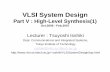 VLSI System Design · 2007-10-23 · ÆNeeds a rich module library consisting of high-level circuit blocks (adders, multipliers, ALUs, decoders, RAM, ROM, etc.) as well as high quality