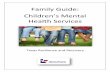 Family Guide: Children’s Mental Health Services · Having resilience means having the ability to overcome challenges and adapt to stre ssful or life-changing situations. Everyone