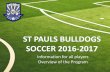 ST PAULS BULLDOGS SOCCER 2016-2017 - Amazon Web Services · 2016-06-16 · Players Code of Conduct • Players misconduct to any staff coach will not be tolerated • Players misconduct