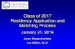 Class of 2017 Residency Application and Matching Process · 2017-02-09 · USMLE Transcript 4. Application Timeline and Additional Advice. The Application Process. Main NRMP Match.